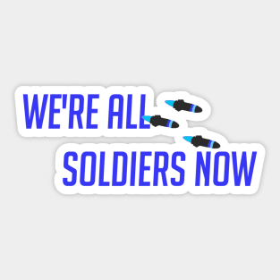 We're all soldiers here Sticker